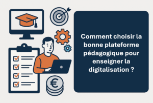 Comment choisir la bonne plateforme pédagogique pour enseigner la digitalisation à vos apprenants ?
