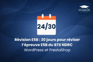 Révision E5B 30 jours pour réviser WordPress & PrestaShop Jour 24