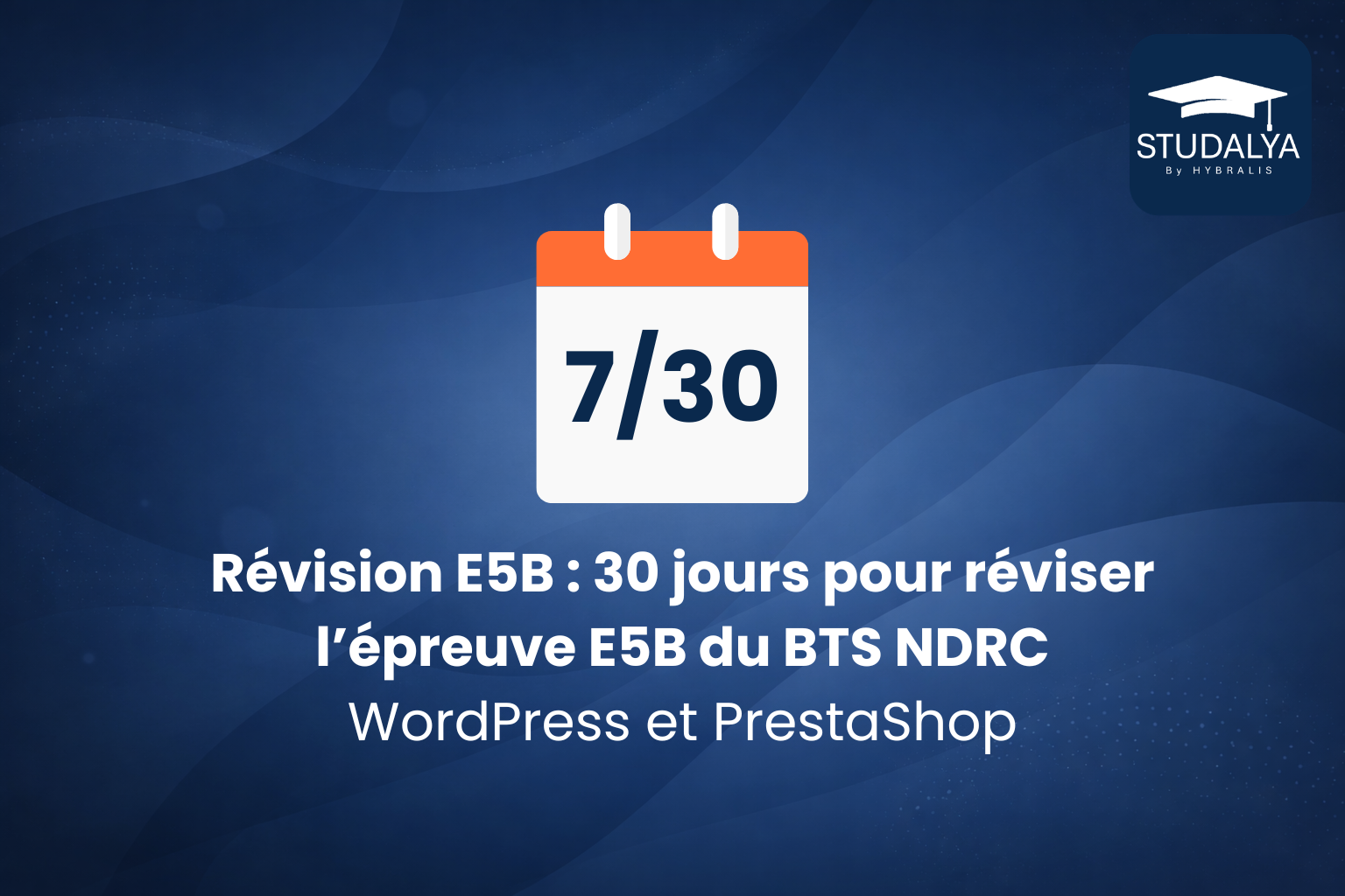 Révision E5B 30 jours pour réviser WordPress & PrestaShop Jour 7